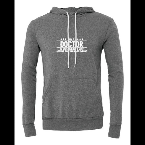 DOCTOR TO SAVE TIME LET'S JUST ASSUME THAT I'M NEVER WRONG Bella canvas hoodie 3719